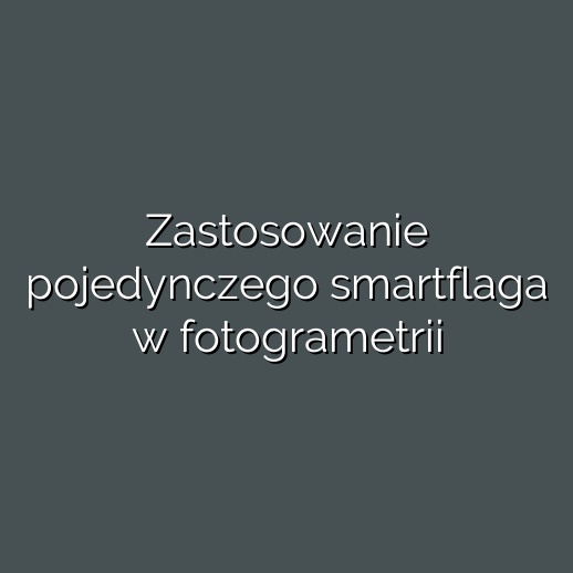 Zastosowanie pojedynczego smartflaga w fotogrametrii